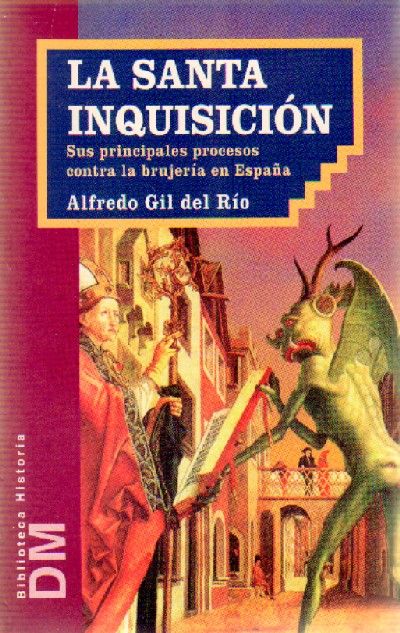 LA SANTA INQUISICION Sus principales procesos contra la brujeria en España