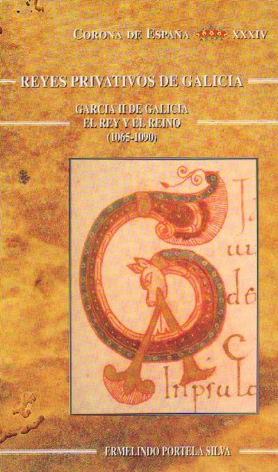 CORONA DE ESPAÑA XXXIV. REYES PRIVATIVOS DE GALICIA. GARCIA II DE GALICIA. EL REY Y EL REINO. (1065-1090).