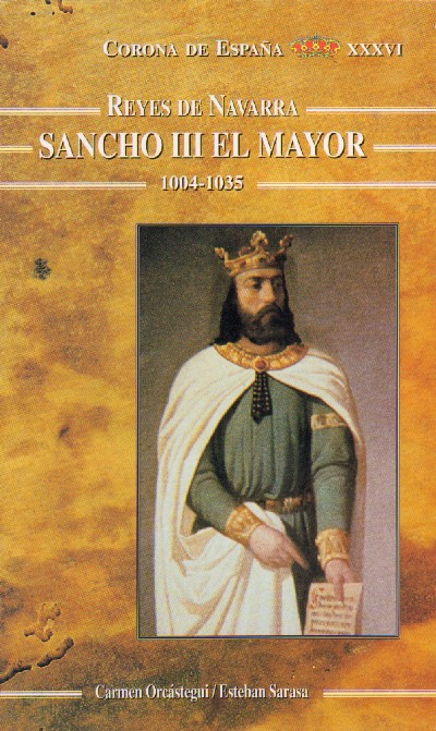 CORONA DE ESPAÑA XXXVI. REYES DE NAVARRA. SANCHO III EL MAYOR. (1004-1035).