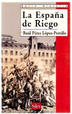 LA ESPAÑA DE RIEGO.   SERIE HISTORIA.