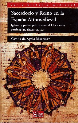 SACERDOCIO Y REINO EN LA ESPAÑA MEDIEVAL. IGLESIA Y PODER POLITICO EN EL OCCIDENTE PENINSULAR, SIGLOS VII-XII