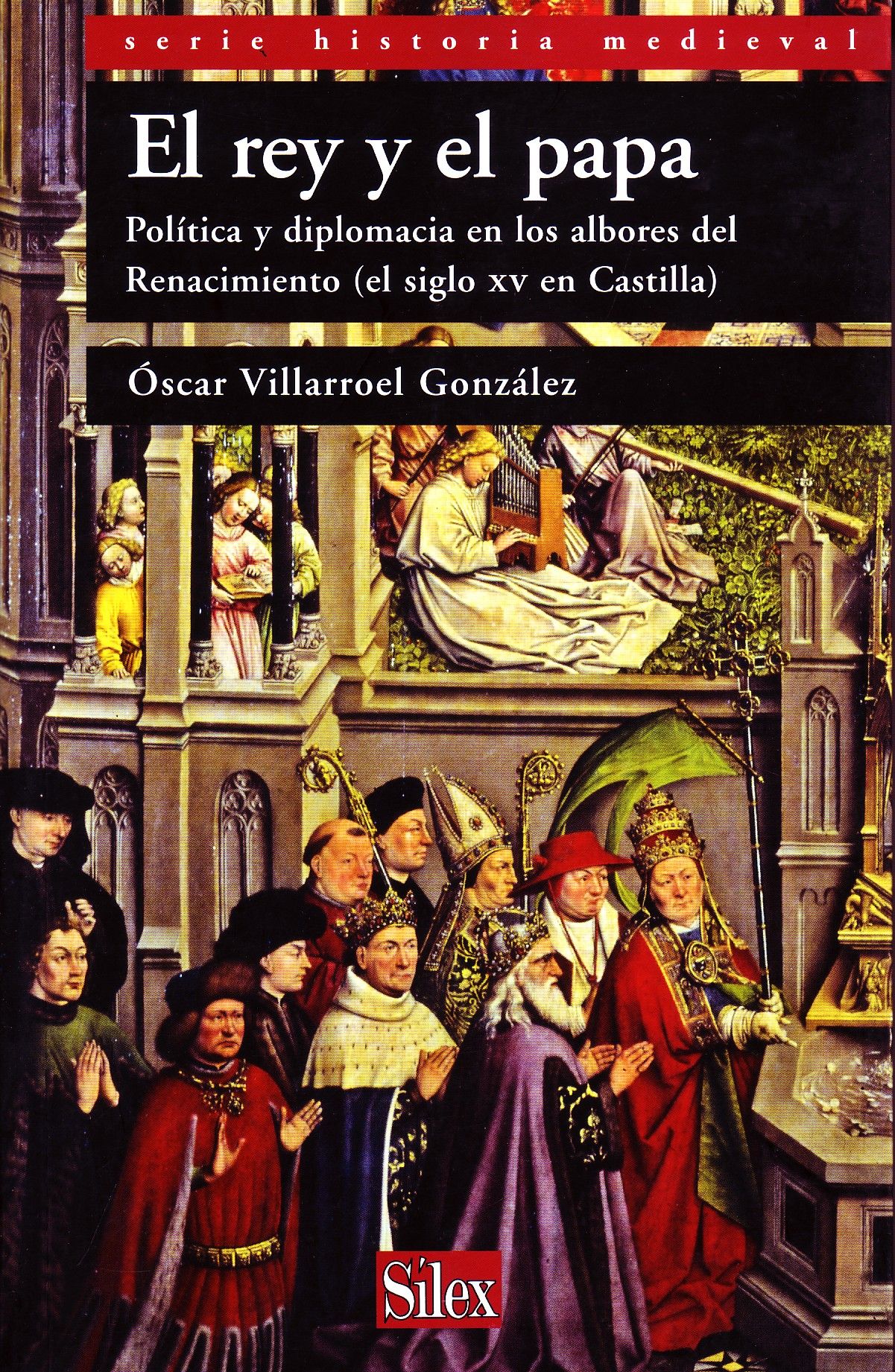 EL REY Y EL PAPA. POLITICA Y DIPLOMACIA EN LOS ALBORES DEL RENACIMIENTO (EL SIGLO XV EN CASTILLA)