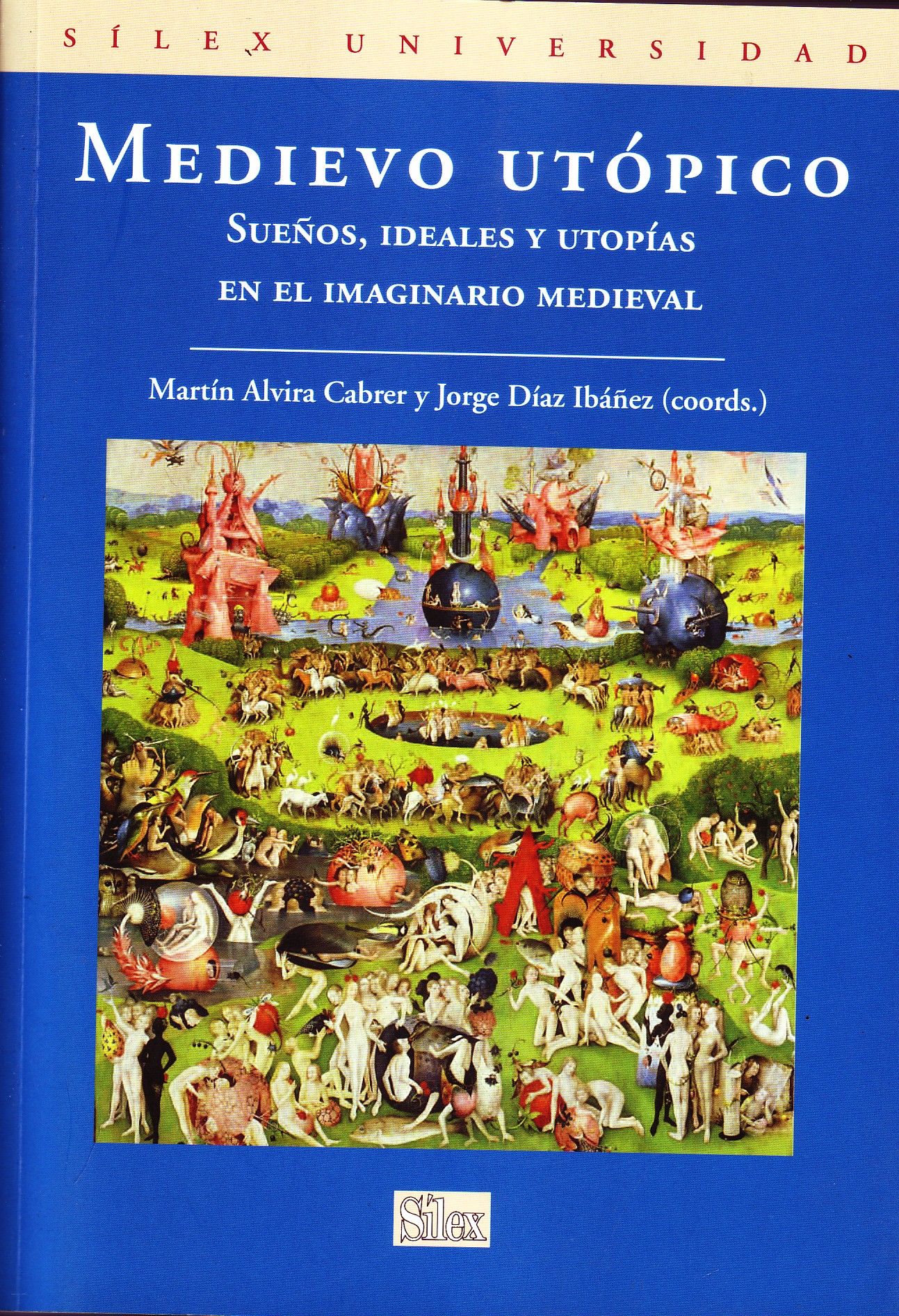 MEDIEVO UTOPICO. SUEÑOS, IDEALES Y UTOPIAS EN EL IMAGINARIO MEDIEVAL.
