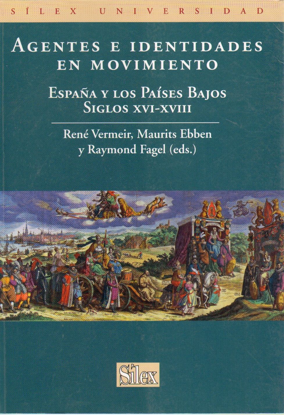 AGENTES E IDENTIDADES EN MOVIMIENTO. ESPAÑA Y LOS PAISES BAJOS. SIGLOS XVI-XVIII.
