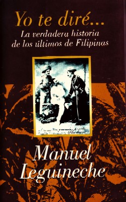 YO TE DIRE… LA VERDADERA HISTORIA DE LOS ULTIMOS DE FILIPINAS