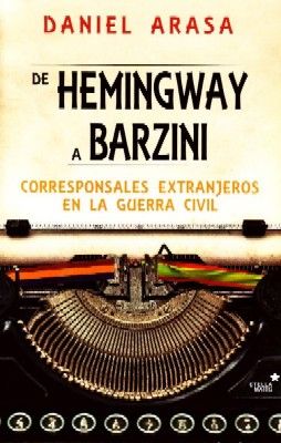 DE HEMINGWAY A BARZINI. CORRESPONSALES EXTRANJEROS EN LA GUERRA CIVIL.