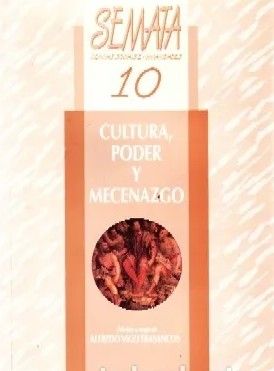 SEMATA VOL. 10. CIENCIAS SOCIALES E HUMANIDADES: CULTURA, PODER Y MECENAZGO