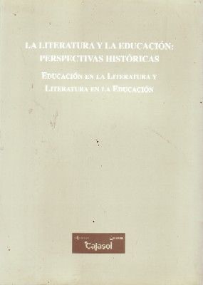 LA LITERATURA Y LA EDUCACION: PERSPECTIVAS HISTÓRICAS. EDUCACION EN LA LITERATURA Y LITERATURA EN LA EDUCACION