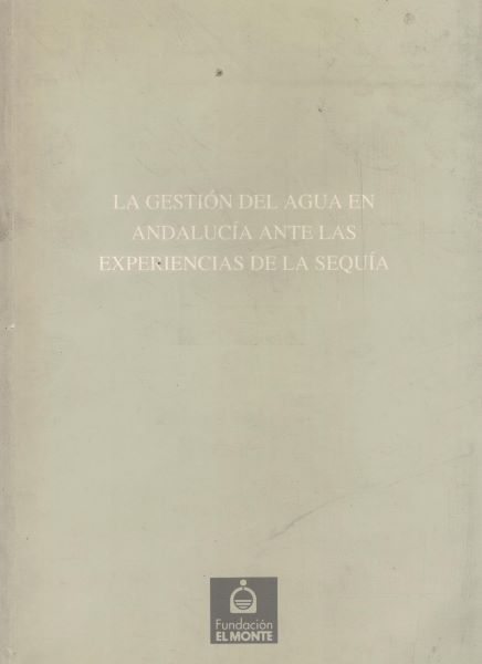 LA GESTION DEL AGUA EN ANDALUCIA ANTE LAS EXPERIENCIAS DE LA SEQUIA