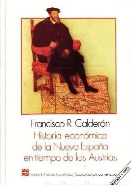 HISTORIA ECONOMICA DE LA NUEVA ESPAÑA EN TIEMPO DE LOS AUSTRIAS