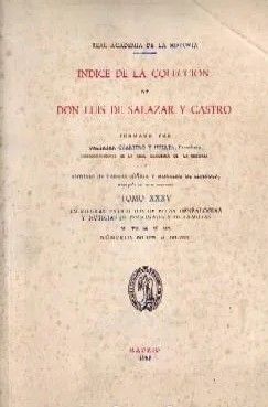 INDICE DE LA COLECCIÓN DE DON LUIS DE SALAZAR Y CASTRO TOMO XXXV
