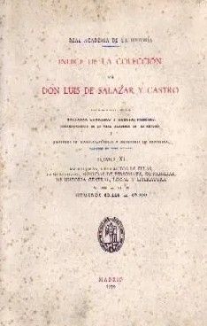 INDICE DE LA COLECCIÓN DE DON LUIS DE SALAZAR Y CASTRO TOMO XL