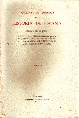 DOCUMENTOS INEDITOS PARA LA HISTORIA DE ESPAÑA. TOMO: I