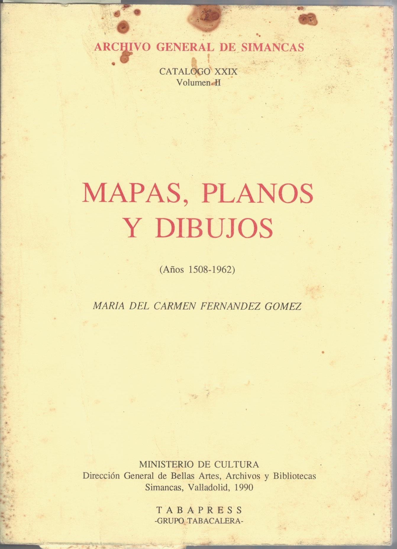 MAPAS, PLANOS Y DIBUJOS. AÑOS 1508-1962. VOL. II