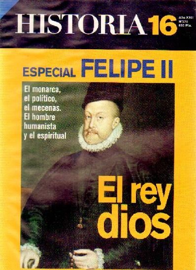 ESPECIAL FELIPE II EL REY DIOS Nº 270  HISTORIA 16