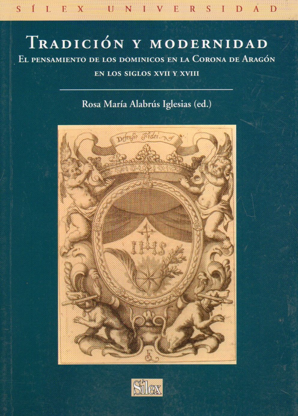 TRADICION Y MODERNIDAD. EL PENSAMIENTO DE LOS DOMINICOS EN LA CORONA DE ARAGON EN LOS SIGLOS XVII Y XVIII.