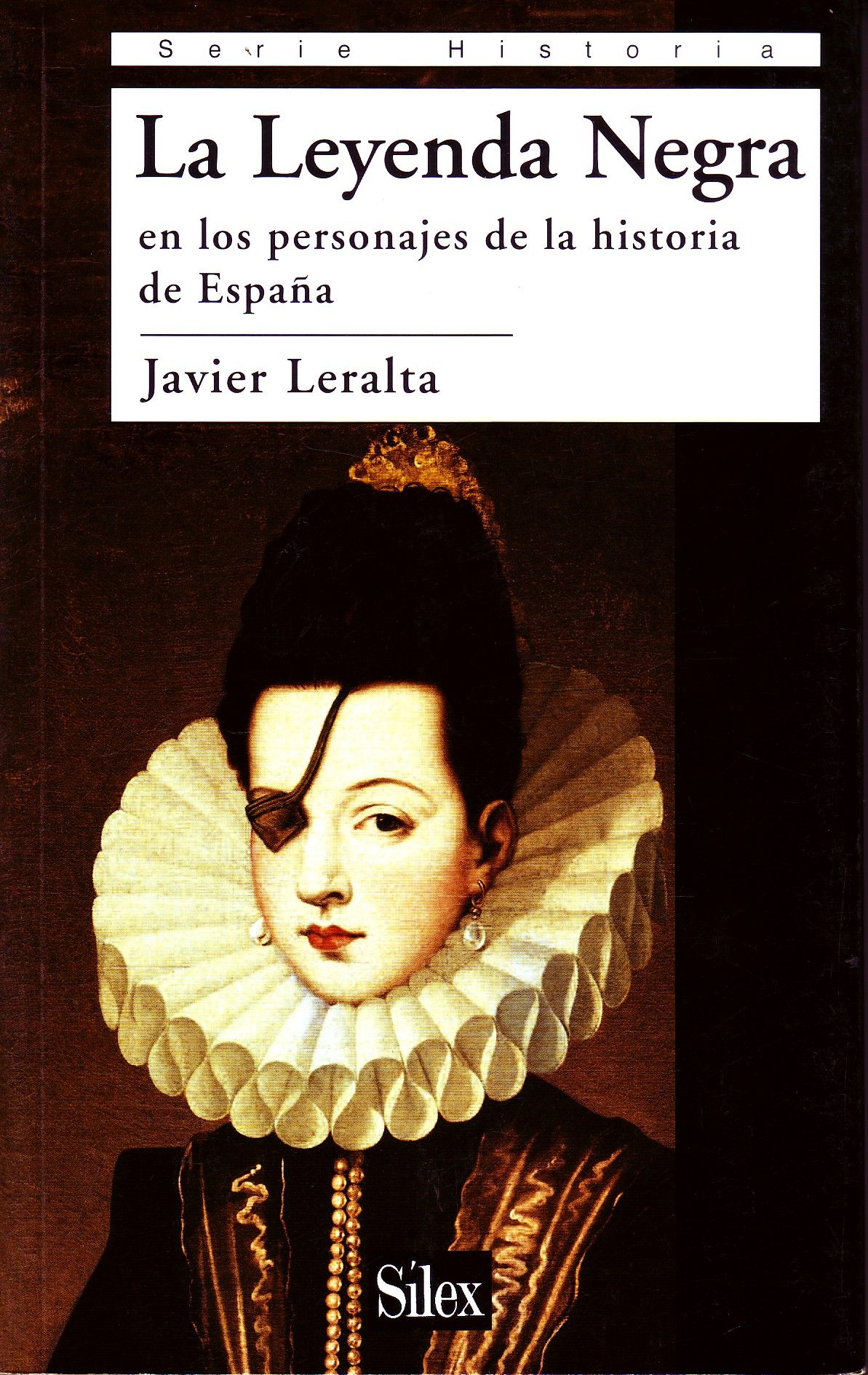 LA LEYENDA NEGRA EN LOS PERSONAJES DE LA HISTORIA DE ESPAÑA.