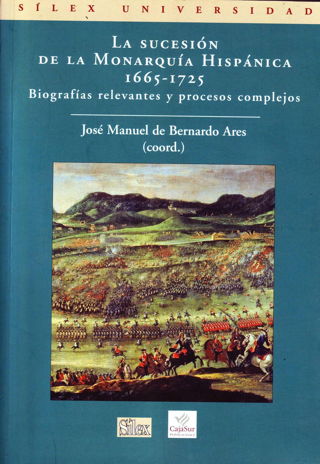 LA SUCESION DE LA MONARQUIA HISPANICA. 1665-1725. BIOGRAFIAS RELEVANTES Y PROCESOS COMPLEJOS.