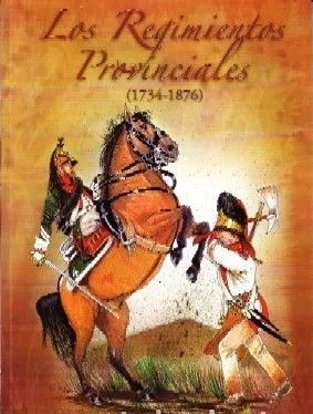 LOS REGIMIENTOS PROVINCIALES (1734-1876)