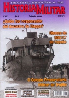 REVISTA ESPAÑOLA DE HISTORIA MILITAR, Nº107 ¿ QUIEN FUE RESPONSABLE DEL DESASTRE DE DIEPPE?