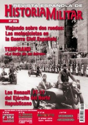 REVISTA ESPAÑOLA DE HISTORIA MILITAR, Nº129 VIAJANDRO SOBRE DOS RUEDAS LAS MOTOCICLETAS EN LA GUERRA CIVIL ESPAÑOLA