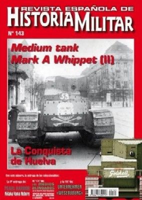 REVISTA ESPAÑOLA DE HISTORIA MILITAR, Nº143 MEDIUM TANK MARK A WHIPPET (II)