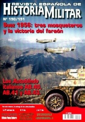 REVISTA ESPAÑOLA DE HISTORIA MILITAR, Nº150-151  SUEZ 1956: TRES MOSQUETEROS Y LA VICTORIA DEL FARAON