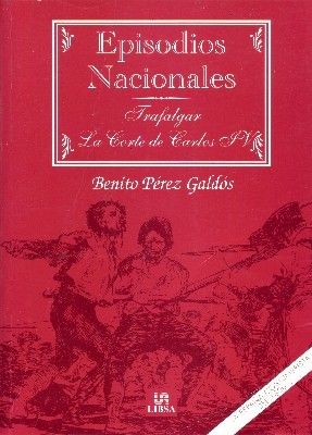 EPISODIOS NACIONALES. TRAFALGAR . LA CORTE DE CARLOS IV