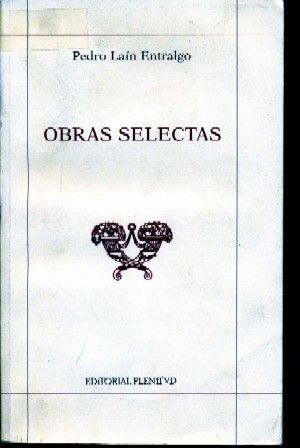 OBRAS SELECTAS. PEDRO LAIN ENTRALGO.