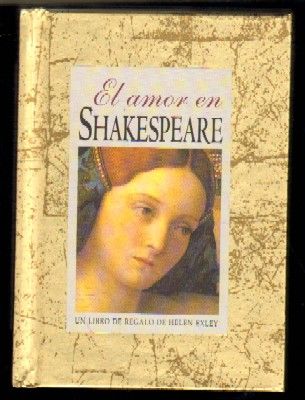 EL AMOR EN SHAKESPEARE. UN LIBRO DE REGALO DE HELEN EXLEY