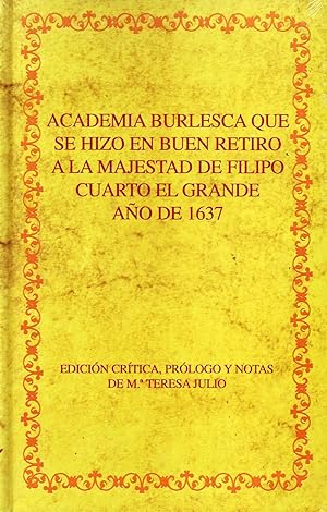ACADEMIA BURLESCA QUE HIZO EN BUEN RETIRO A LA MAJESTAD DE FILIPO CUARTO EL GRANDE.