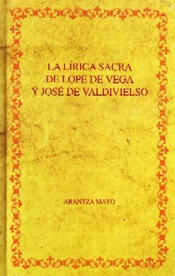 LA LIRICA SACRA DE LOPE DE VEGA Y JOSE DE VALDIVIELSO.