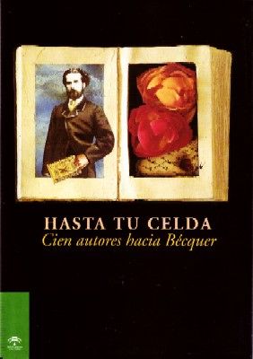 HASTA TU CELDA. CIEN AUTORES HACIA BECQUER