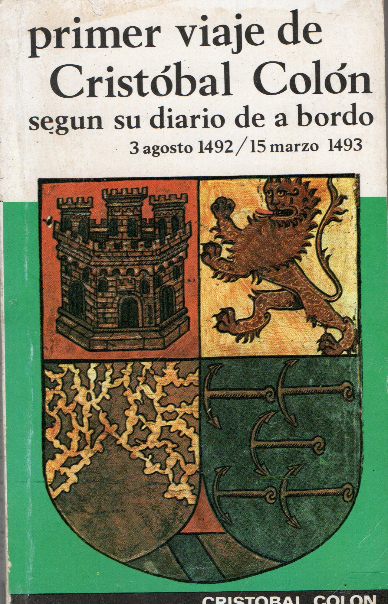 PRIMER VIAJE DE CRISTOBAL COLON SEGÚN SU DIARO DE A BORDO 3 AGOSTO 1492 / 15 MARZO 1493