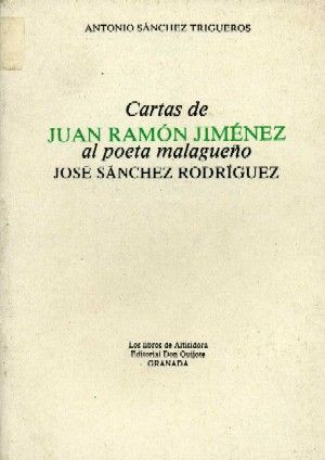 CARTAS DE JUAN RAMON JIMENEZ AL POETA MALAGUEÑO JOSE SANCHEZ RODRIGUEZ