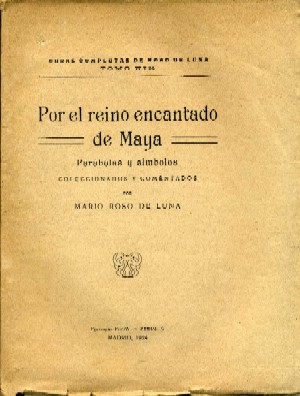 POR EL REINO ENCANTADO DE MAYA. PARABOLAS Y SIMBOLOS COLECCIONADOS Y COMENT