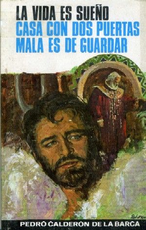 LA VIDA ES SUEÑO, CASA CON DOS PUERTAS, MALA ES DE GUARDAR