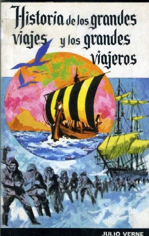 HISTORIA DE LOS GRANDES VIAJES Y LOS GRANDES VIAJEROS