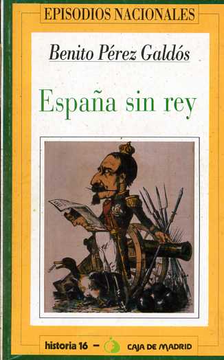 ESPAÑA SIN REY (Episodios Nacionales)