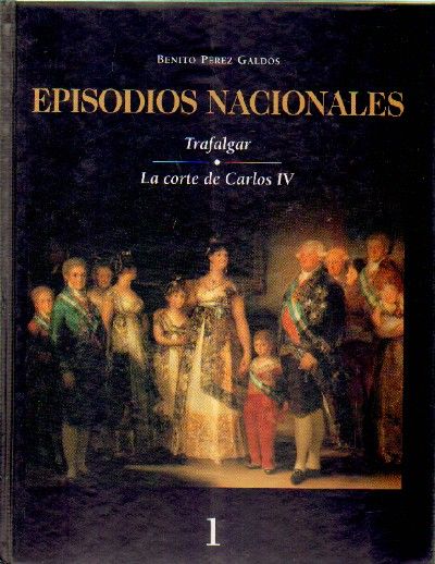 EPISODIOS NACIONALES TRAFALGAR LA CORTE DE CARLOS IV