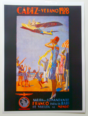 REPRODUCCION CARTEL CADIZ VERANO 1928 SALIDA DEL COMANDANTE FRANCO PARA EL RAID DE VUELTA AL MUNDO.