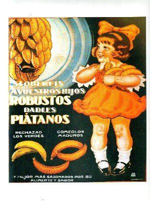 REPRODUCCION DE CARTEL SI QUERÉIS A VUESTROS HIJOS ROBUSTOS DADLES PLATANOS