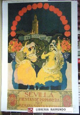 REPRODUCCION CARTEL SEVILLA. FIESTAS DE PRIMAVERA, S. SANTA Y FERIA  1917.