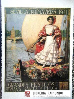 REPRODUCCION CARTEL SEVILLA. PRIMAVERA, SEMANA SANTA Y FERIA 1911.