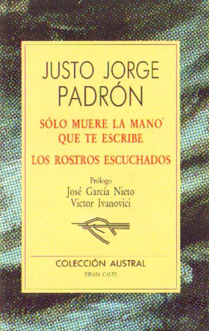 SOLO MUERE LA MANO QUE ESCRIBE. LOS ROSTROS ESCUCHADOS.