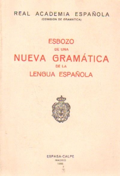 ESBOZO DE UNA NUEVA GRAMATICA DE LA LENGUA ESPAÑOLA
