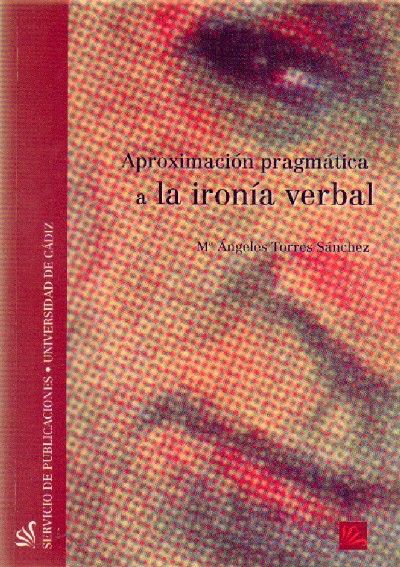 APROXIMACION PRAGMATICA A LA IRONIA VERBAL