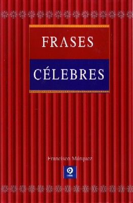 FRASES CELEBRES
