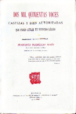 DOS MIL QUINIENTAS VOCES CASTIZAS Y BIEN AUTORIZADAS