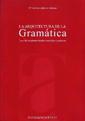 LA ARQUITECTURA DE LA GRAMÁTICA. LOS CLÍTICOS PRONOMINALES ROMÁNTICOS Y ESLAVOS